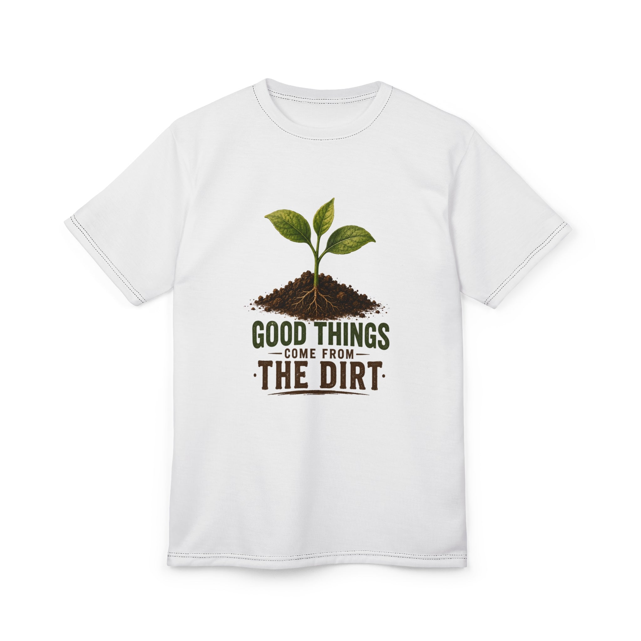 T-Shirt — "Good Things Come From The Dirt" Gardening Plant Tee