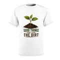 T-Shirt — "Good Things Come From The Dirt" Gardening Plant Tee