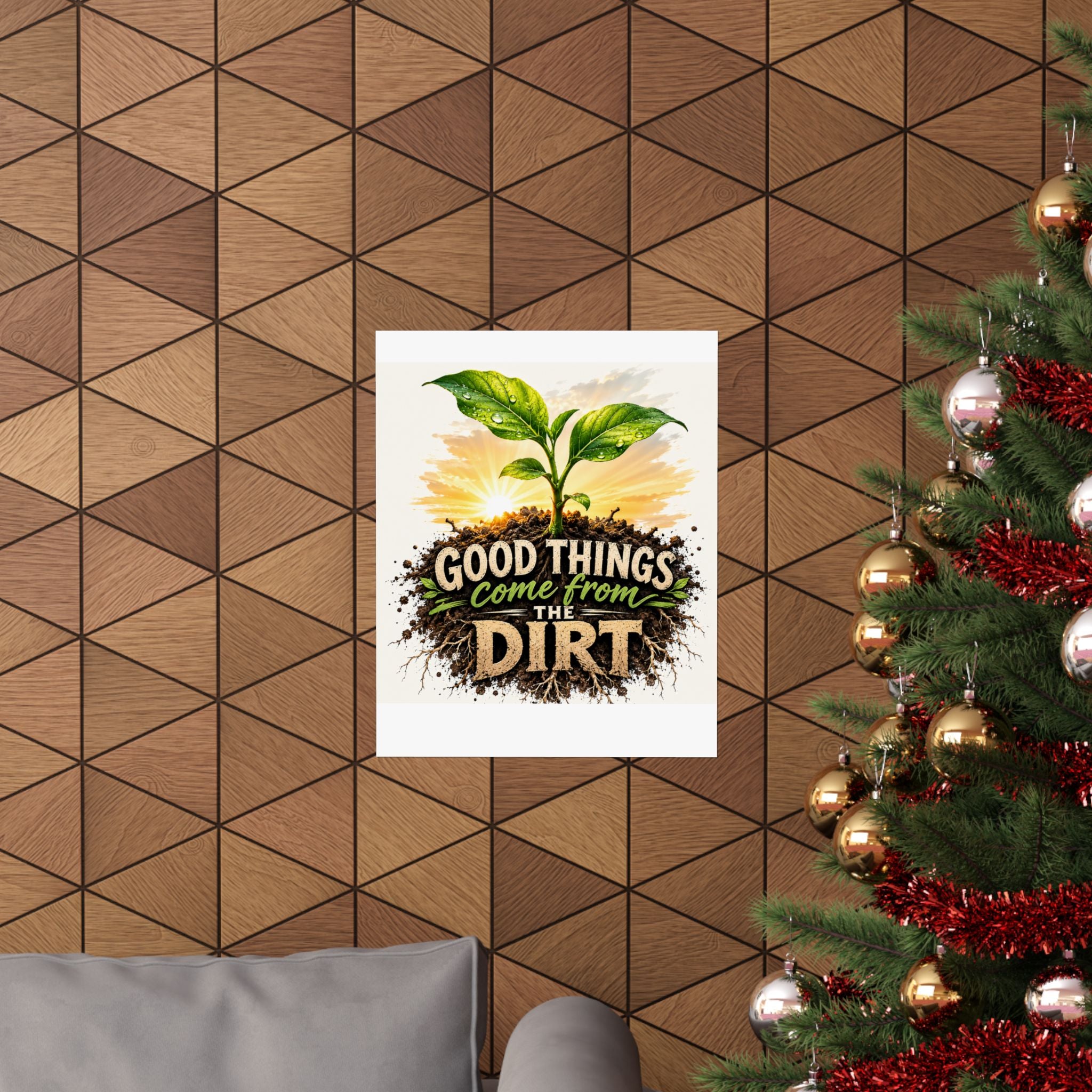 Good Things Come From The Dirt Poster — Gardening Motivational Matte Vertical Poster