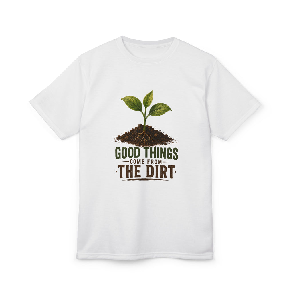 T-Shirt — "Good Things Come From The Dirt" Gardening Plant Tee